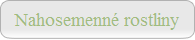 Nahosemenn� rostliny