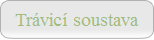 Tr�vic� soustava