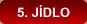 5. JÍDLO