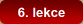 6. lekce