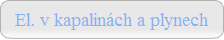 El. v kapalinách a plynech