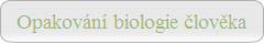 Opakování biologie člověka